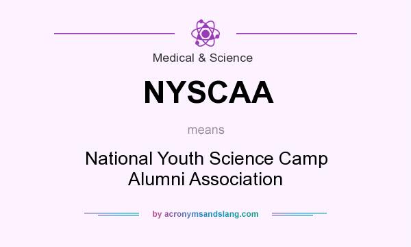 What does NYSCAA mean? It stands for National Youth Science Camp Alumni Association