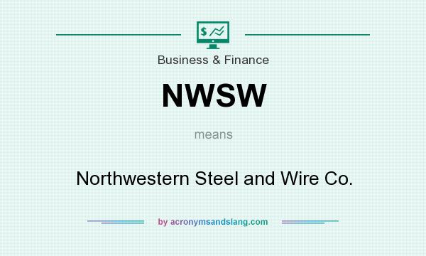 What does NWSW mean? It stands for Northwestern Steel and Wire Co.