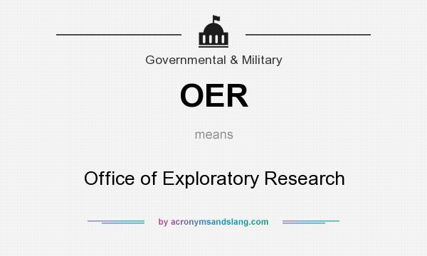 What does OER mean? It stands for Office of Exploratory Research