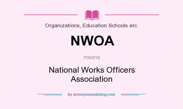 What does NWOA mean? It stands for National Works Officers Association