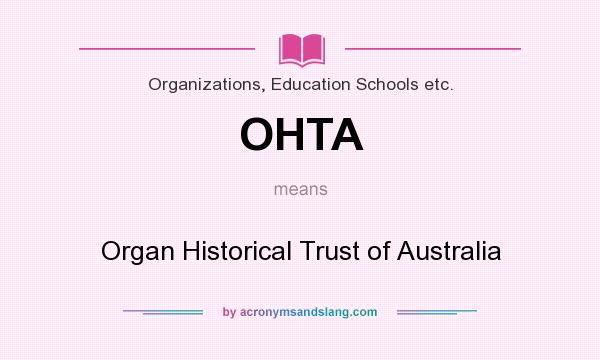 What does OHTA mean? It stands for Organ Historical Trust of Australia