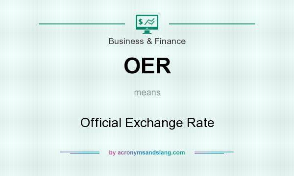 What does OER mean? It stands for Official Exchange Rate