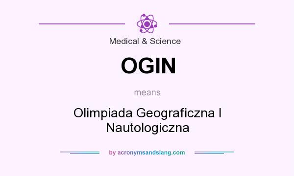 What does OGIN mean? It stands for Olimpiada Geograficzna I Nautologiczna