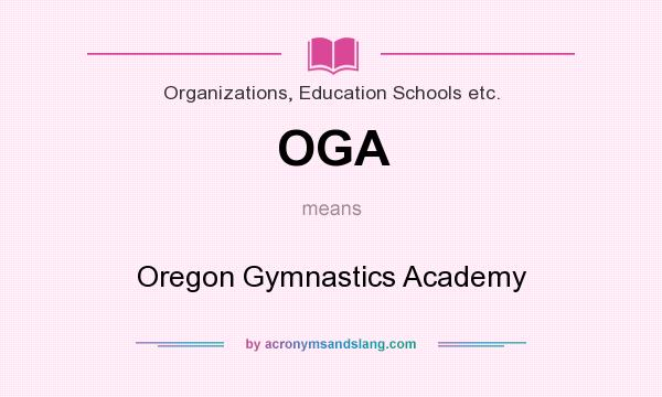 What does OGA mean? It stands for Oregon Gymnastics Academy