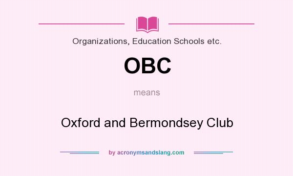What does OBC mean? It stands for Oxford and Bermondsey Club