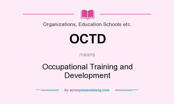 What does OCTD mean? It stands for Occupational Training and Development