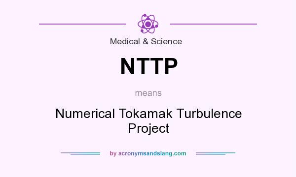 What does NTTP mean? It stands for Numerical Tokamak Turbulence Project