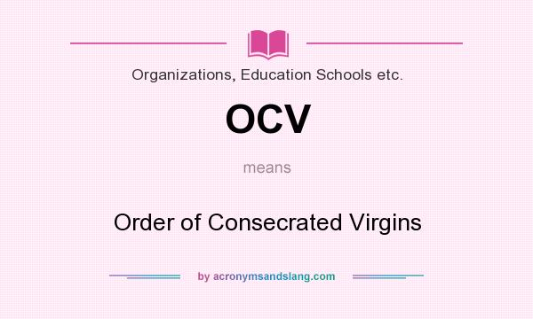 What does OCV mean? It stands for Order of Consecrated Virgins
