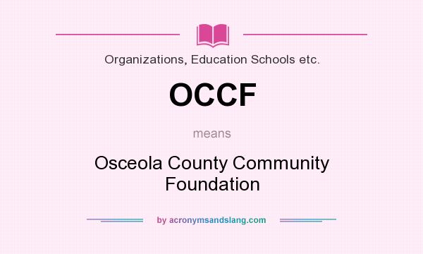 What does OCCF mean? It stands for Osceola County Community Foundation