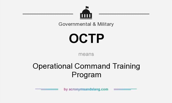 What does OCTP mean? It stands for Operational Command Training Program