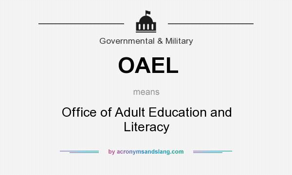 What does OAEL mean? It stands for Office of Adult Education and Literacy