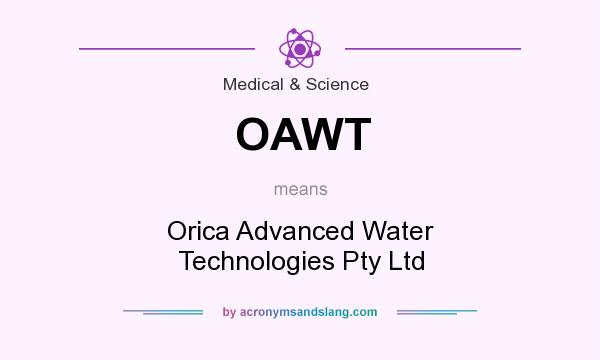 What does OAWT mean? It stands for Orica Advanced Water Technologies Pty Ltd