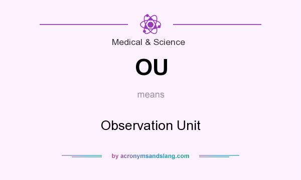 What does OU mean? It stands for Observation Unit