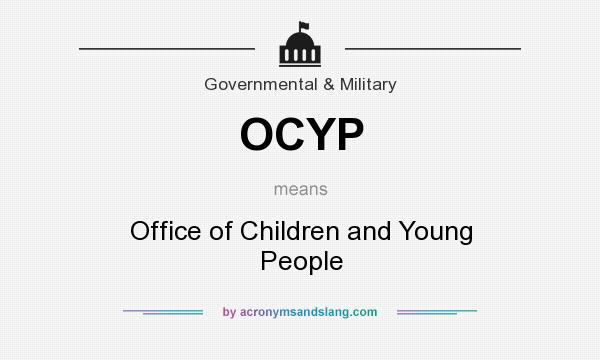 What does OCYP mean? It stands for Office of Children and Young People