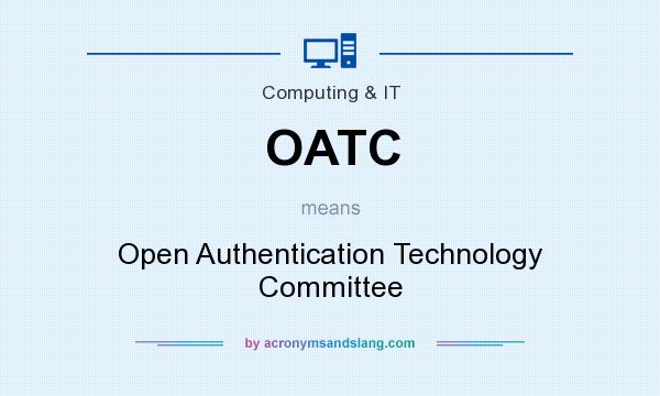 What does OATC mean? It stands for Open Authentication Technology Committee