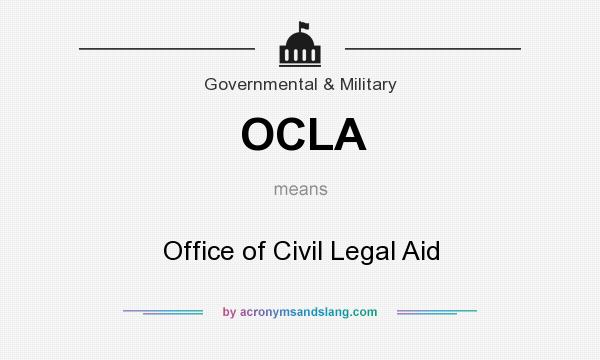What does OCLA mean? It stands for Office of Civil Legal Aid