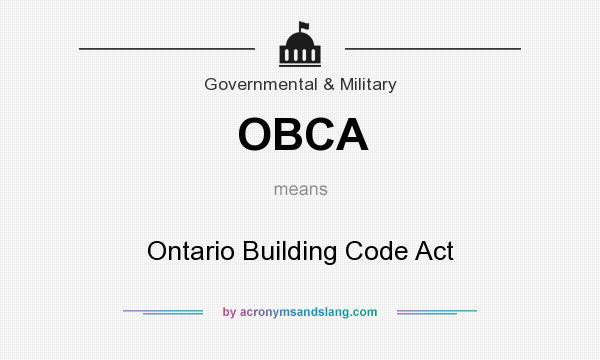 What does OBCA mean? It stands for Ontario Building Code Act