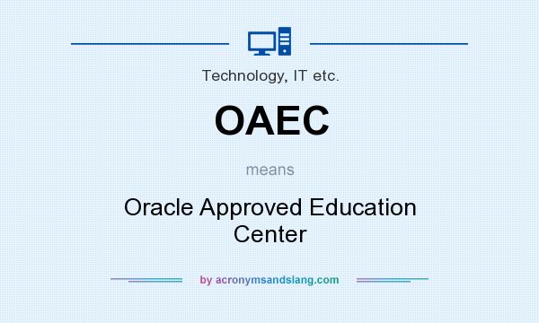 What does OAEC mean? It stands for Oracle Approved Education Center