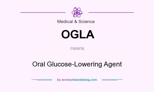 What does OGLA mean? It stands for Oral Glucose-Lowering Agent