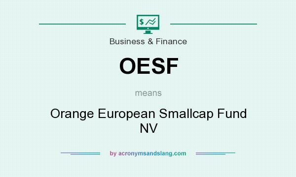 What does OESF mean? It stands for Orange European Smallcap Fund NV