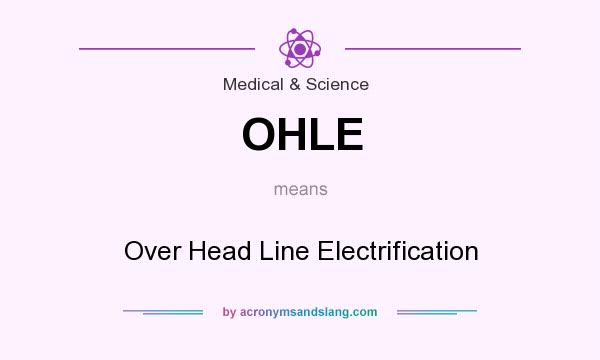 What does OHLE mean? It stands for Over Head Line Electrification