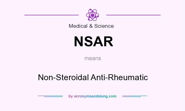 What does NSAR mean? It stands for Non-Steroidal Anti-Rheumatic
