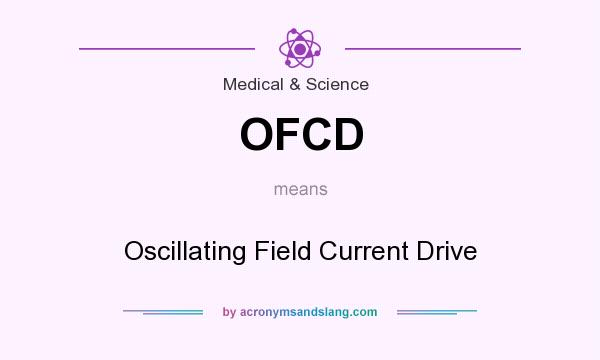 What does OFCD mean? It stands for Oscillating Field Current Drive