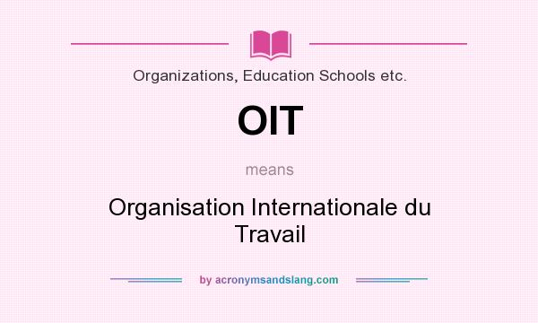 What does OIT mean? It stands for Organisation Internationale du Travail