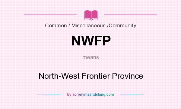 What does NWFP mean? It stands for North-West Frontier Province