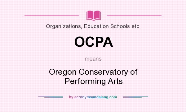 What does OCPA mean? It stands for Oregon Conservatory of Performing Arts