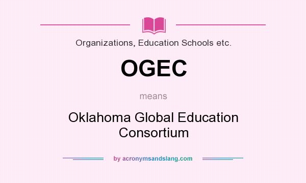 What does OGEC mean? It stands for Oklahoma Global Education Consortium