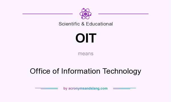 What does OIT mean? It stands for Office of Information Technology