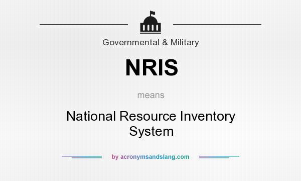What does NRIS mean? It stands for National Resource Inventory System
