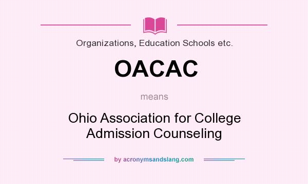 What does OACAC mean? It stands for Ohio Association for College Admission Counseling