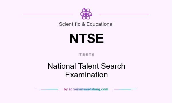 What does NTSE mean? It stands for National Talent Search Examination