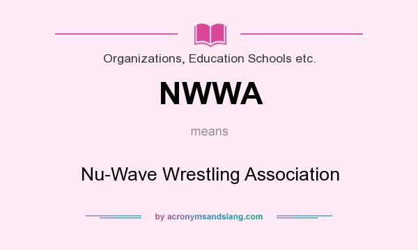 What does NWWA mean? It stands for Nu-Wave Wrestling Association