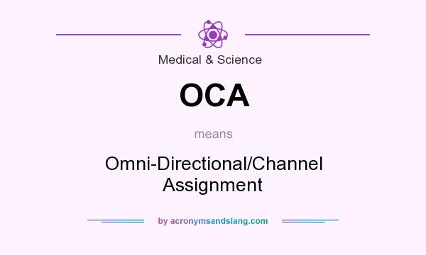 What does OCA mean? It stands for Omni-Directional/Channel Assignment