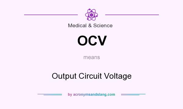 What does OCV mean? It stands for Output Circuit Voltage