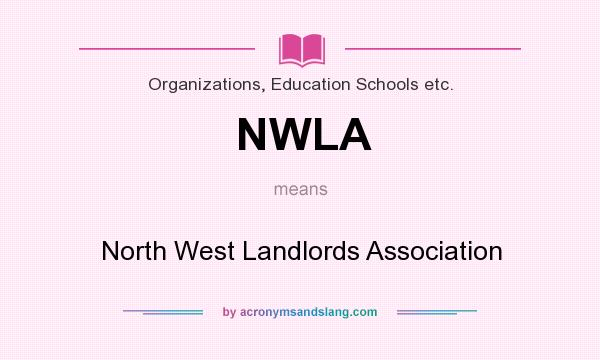 What does NWLA mean? It stands for North West Landlords Association