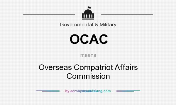 What does OCAC mean? It stands for Overseas Compatriot Affairs Commission