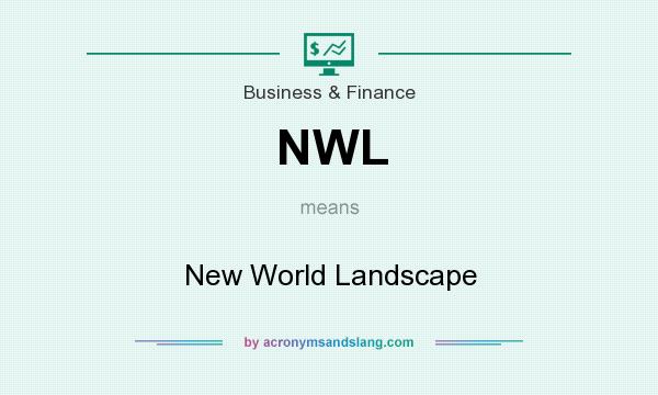 What does NWL mean? It stands for New World Landscape
