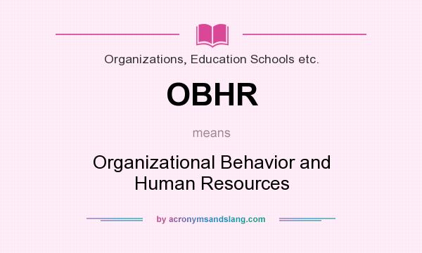 What does OBHR mean? It stands for Organizational Behavior and Human Resources