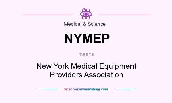 What does NYMEP mean? It stands for New York Medical Equipment Providers Association