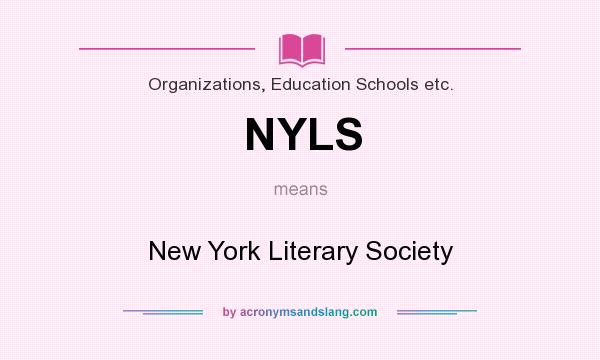 What does NYLS mean? It stands for New York Literary Society