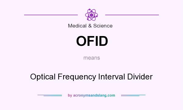 What does OFID mean? It stands for Optical Frequency Interval Divider