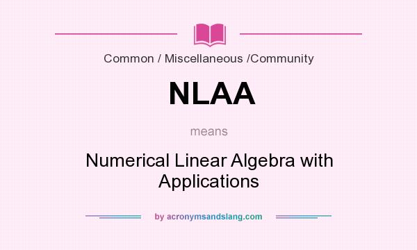 What does NLAA mean? It stands for Numerical Linear Algebra with Applications