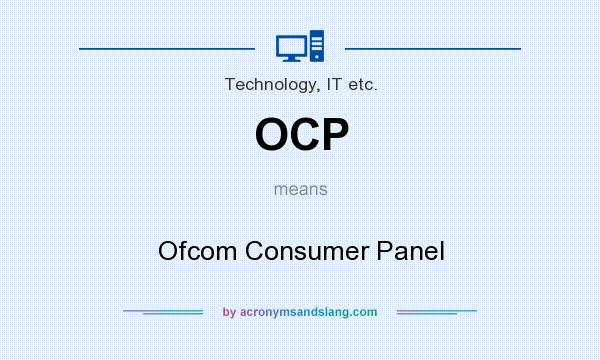 What does OCP mean? It stands for Ofcom Consumer Panel