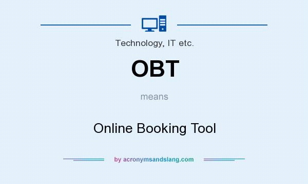 What does OBT mean? It stands for Online Booking Tool
