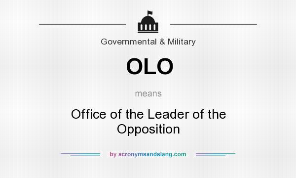 What does OLO mean? It stands for Office of the Leader of the Opposition