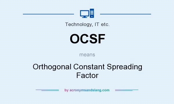 What does OCSF mean? It stands for Orthogonal Constant Spreading Factor